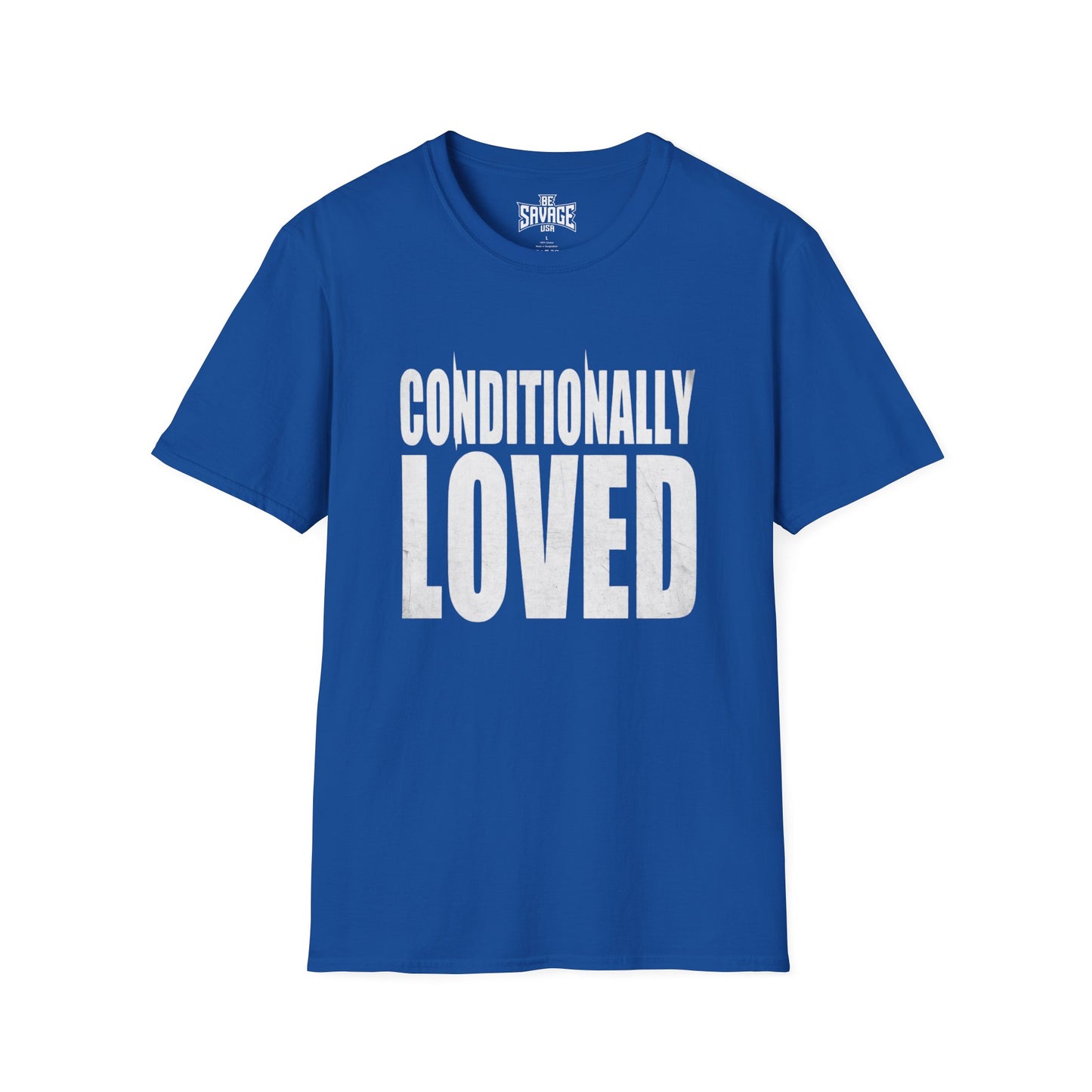 Conditionally Loved T-Shirt — Bold Text Graphic Tee for Confident Statement Wear