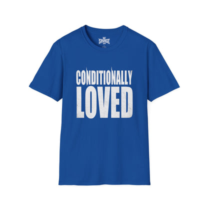 Conditionally Loved T-Shirt — Bold Text Graphic Tee for Confident Statement Wear