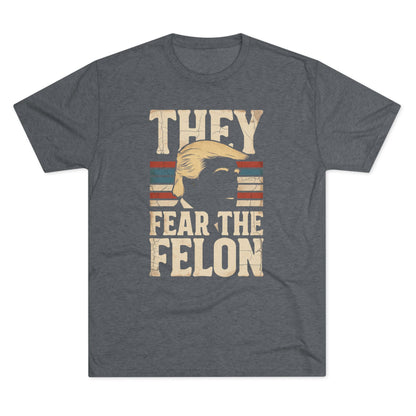 They Fear the Felon Tee — Retro T-Shirt