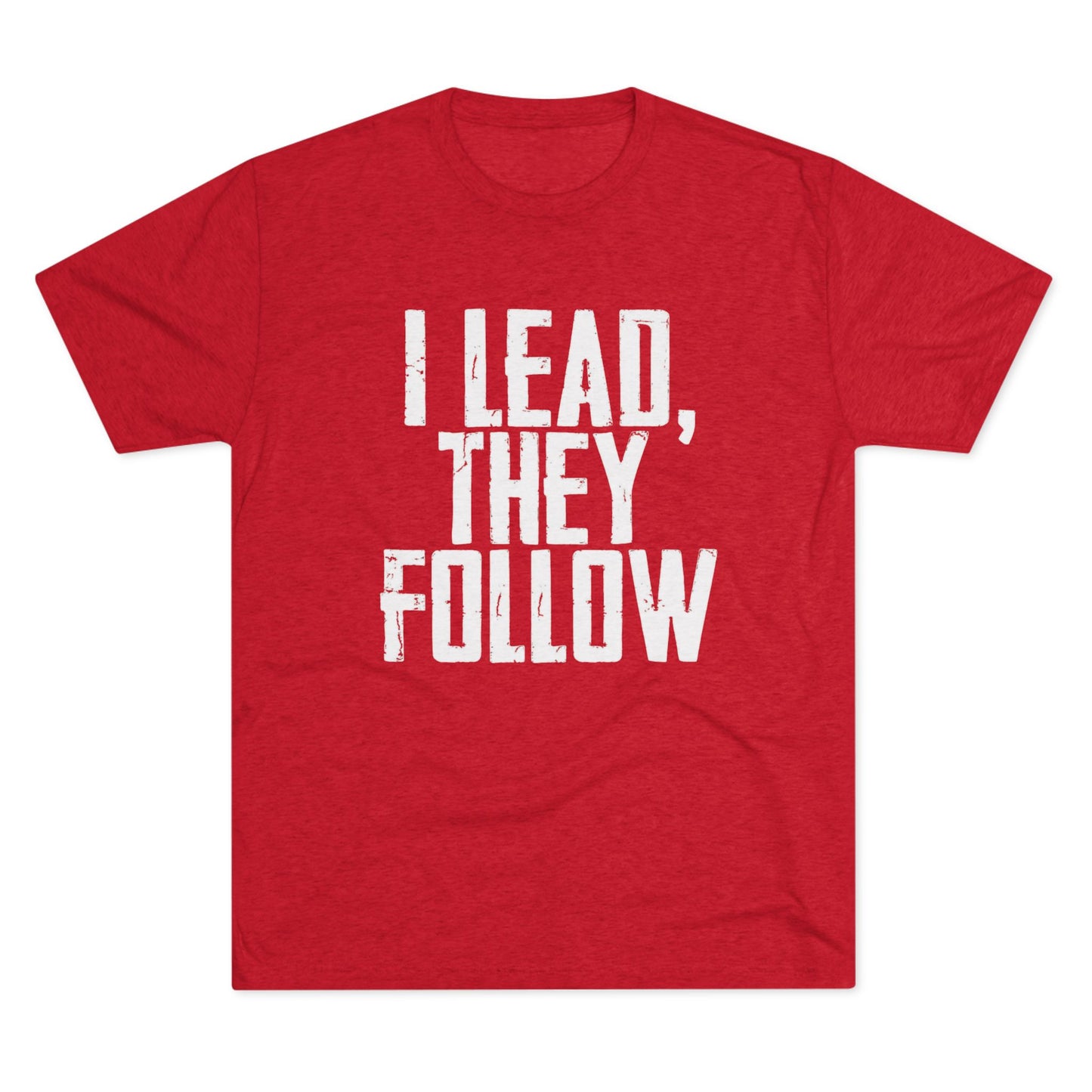 I Lead, They Follow T-Shirt