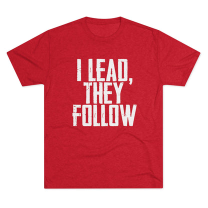 I Lead, They Follow T-Shirt