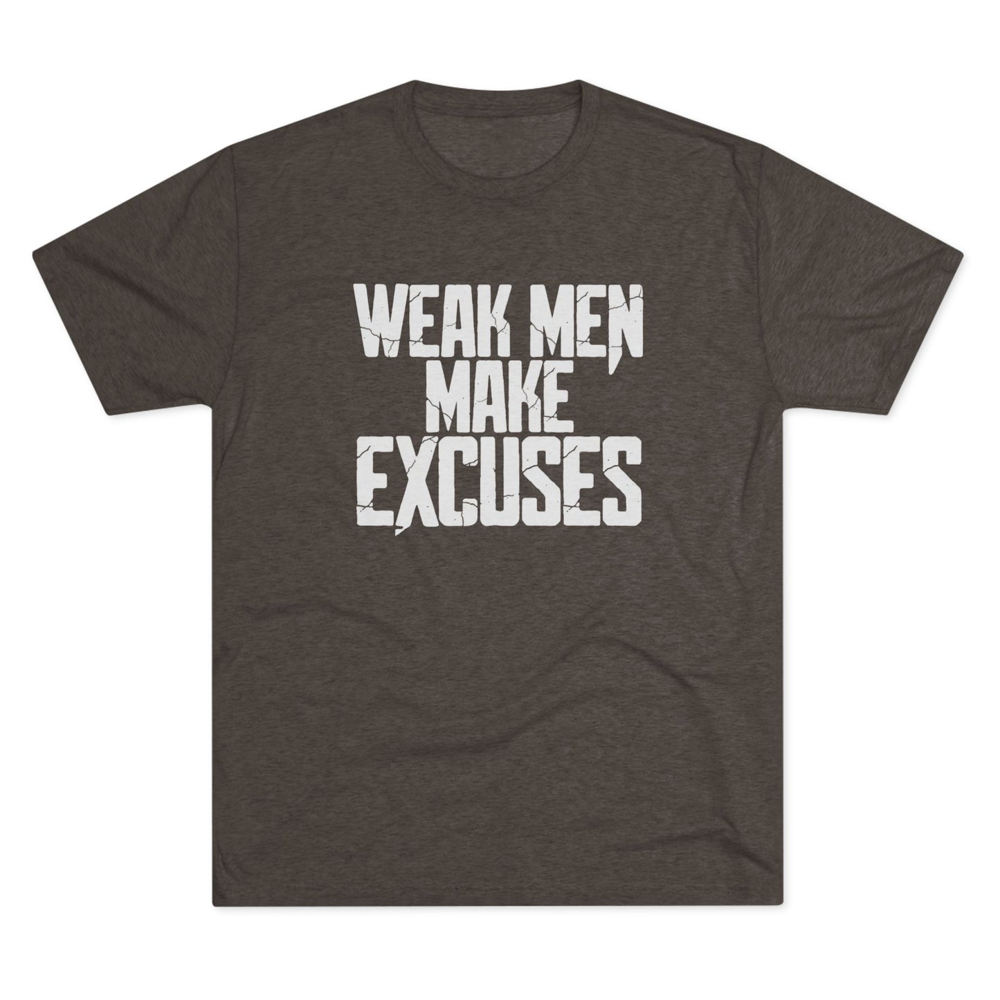"Weak Men Make Excuses" T-Shirt