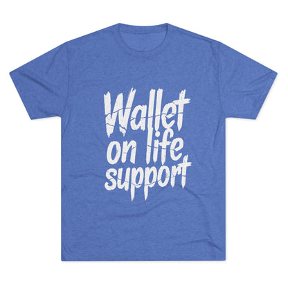 Wallet On Life Support - Unisex Tri-Blend Crew Tee