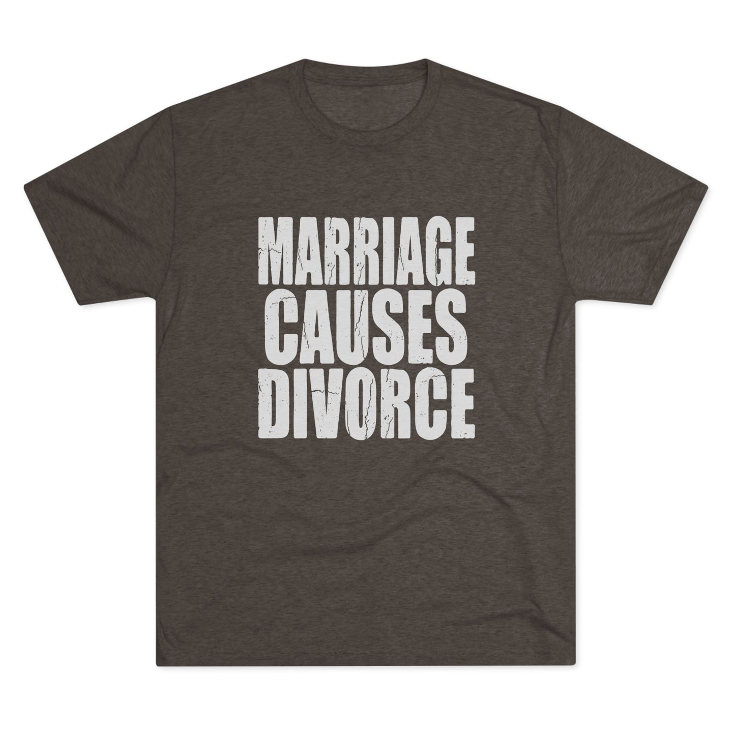Marriage Causes Divorce Tee