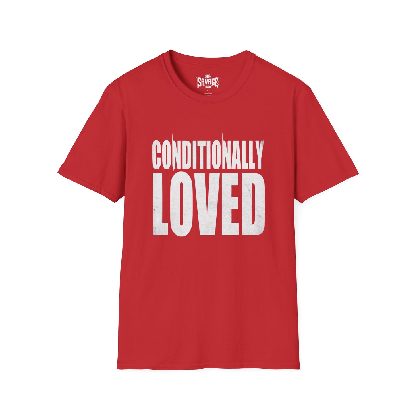 Conditionally Loved T-Shirt — Bold Text Graphic Tee for Confident Statement Wear