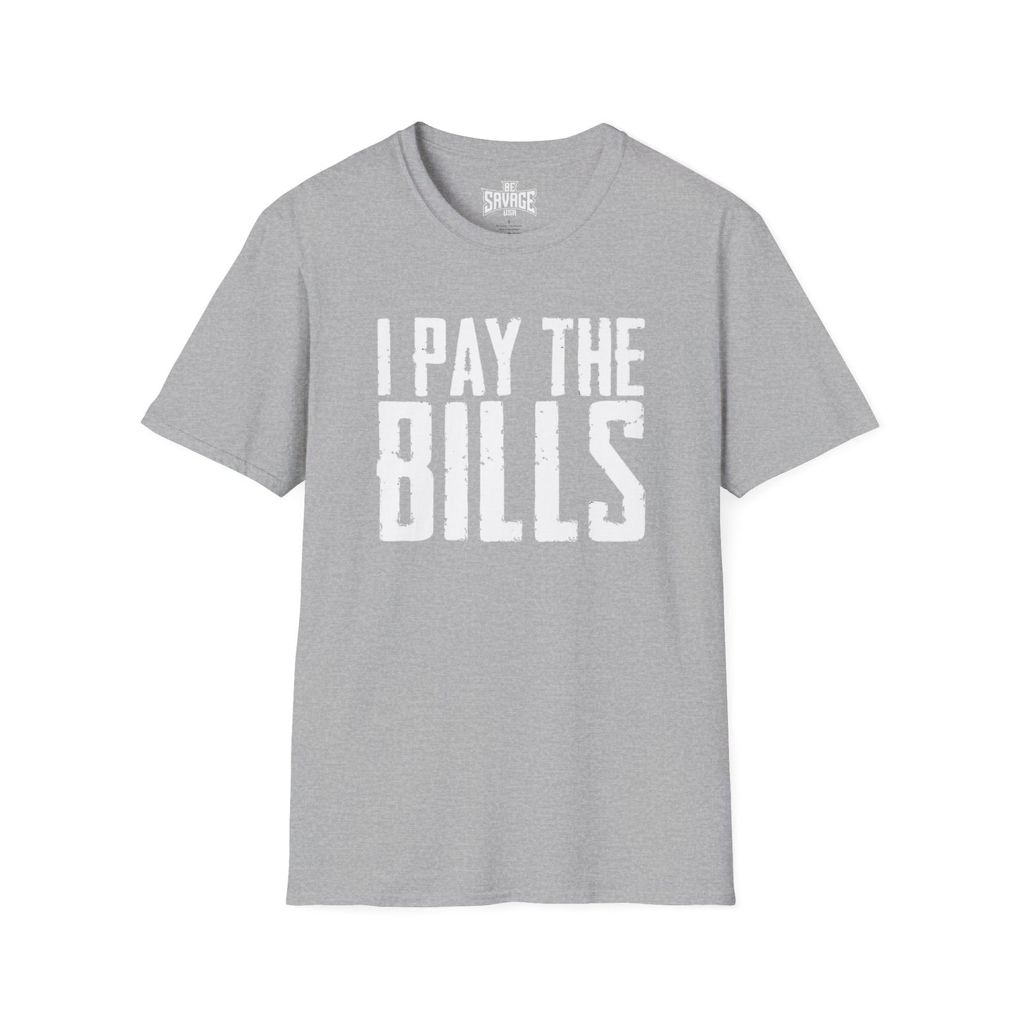 I Pay the Bills T-Shirt