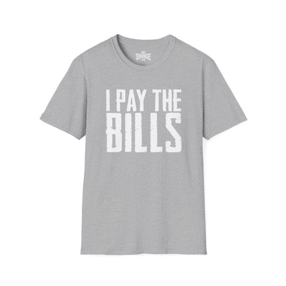 I Pay the Bills T-Shirt