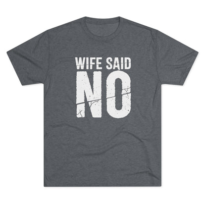 Wife Said No T-Shirt