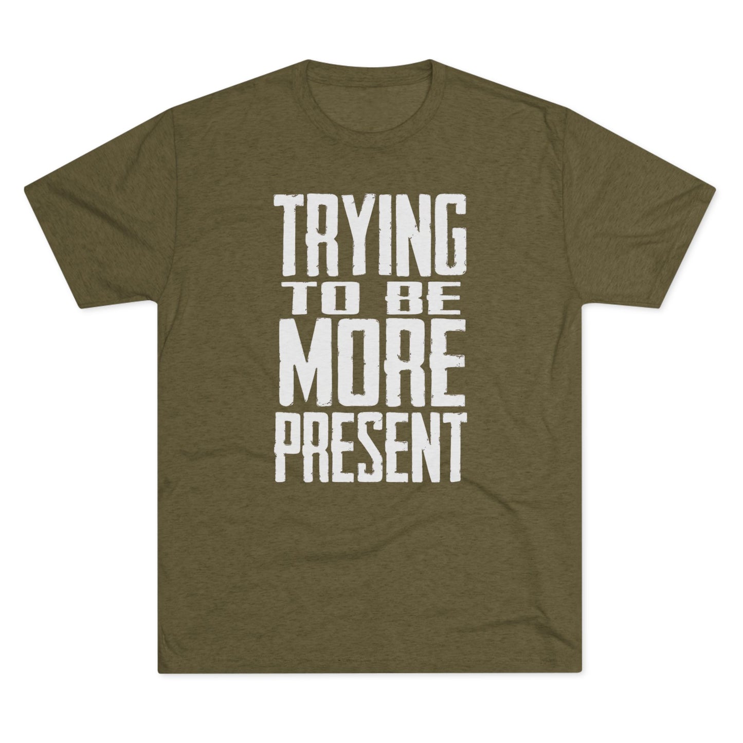 Trying To Be More Present T‑Shirt