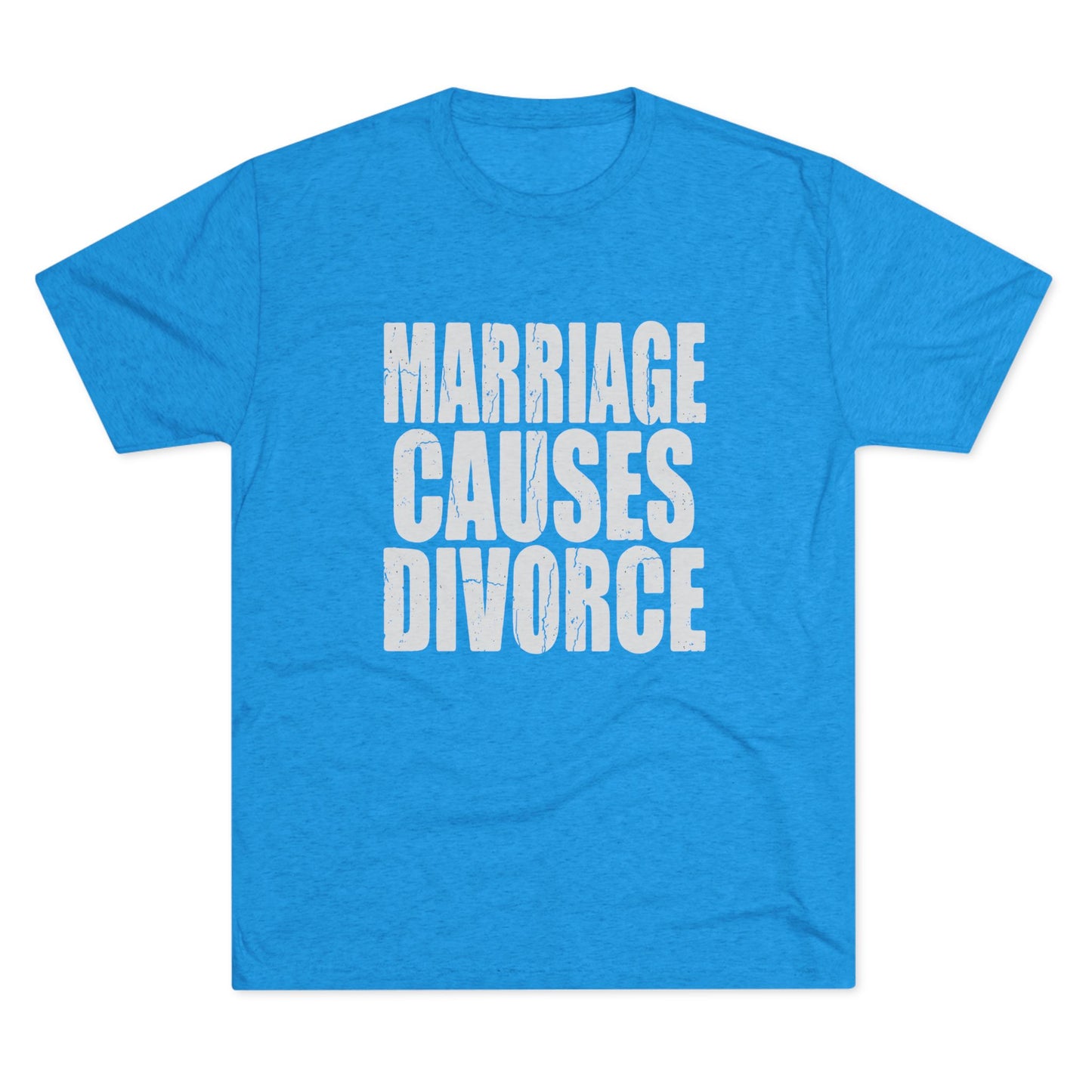 Marriage Causes Divorce Tee