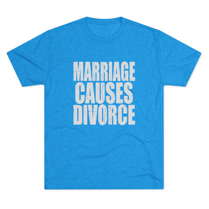 Marriage Causes Divorce Tee