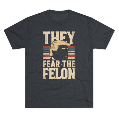 They Fear the Felon Tee — Retro T-Shirt