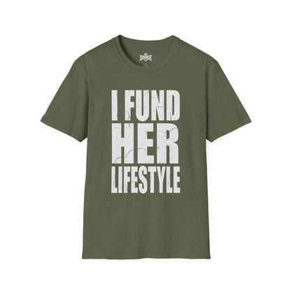 I Fund Her Lifestyle T-Shirt — Funny Supportive Graphic Tee