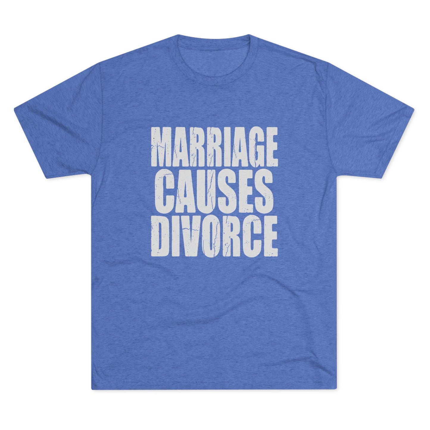 Marriage Causes Divorce Tee