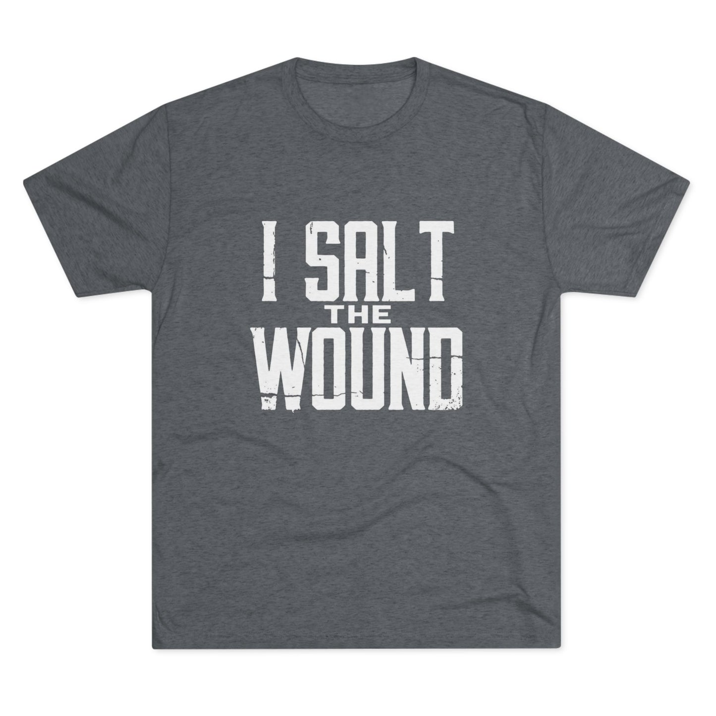 I Salt The Wound T‑Shirt