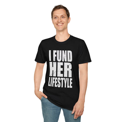 I Fund Her Lifestyle T-Shirt — Funny Supportive Graphic Tee