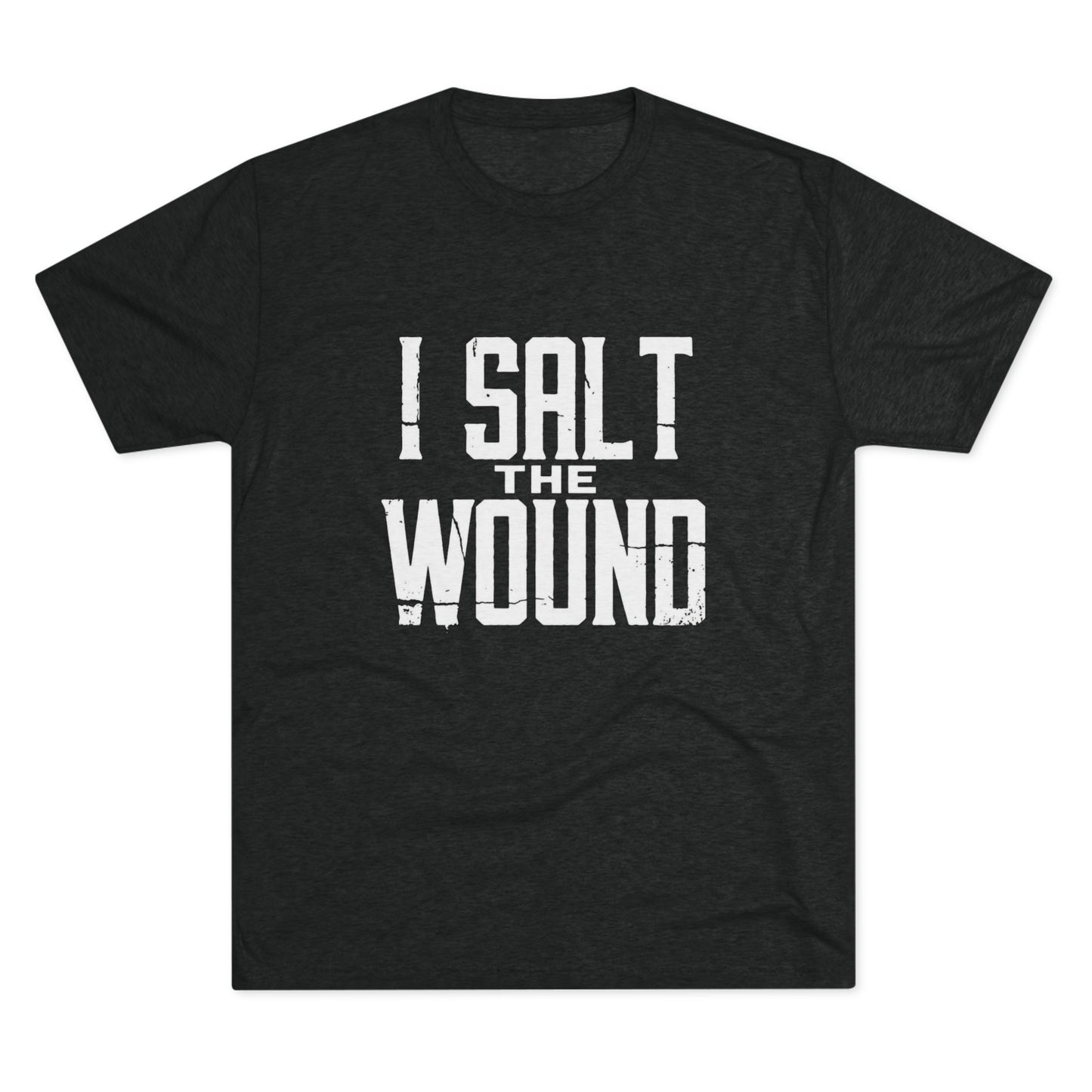 I Salt The Wound T‑Shirt