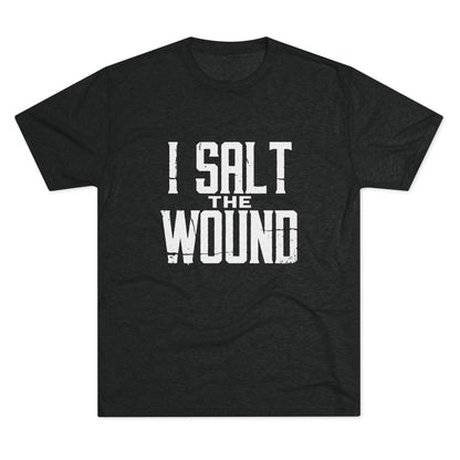 I Salt The Wound T‑Shirt