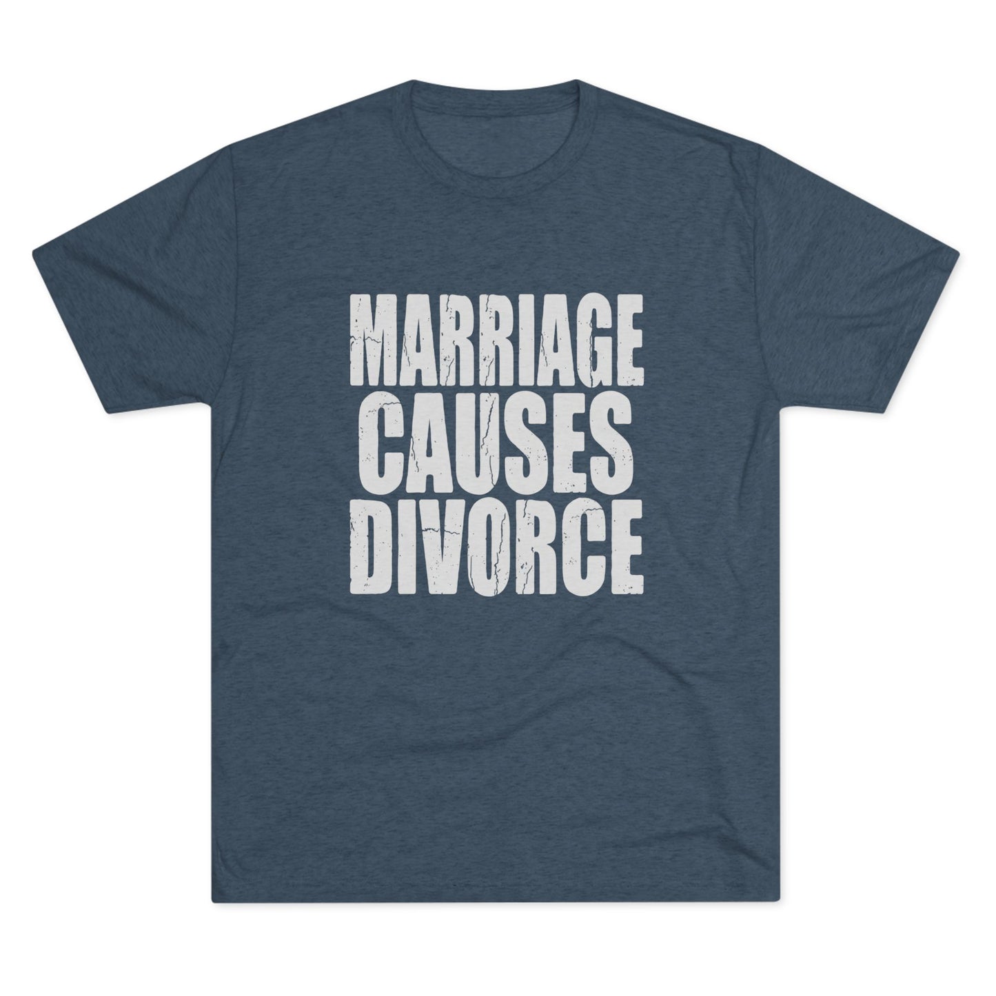 Marriage Causes Divorce Tee