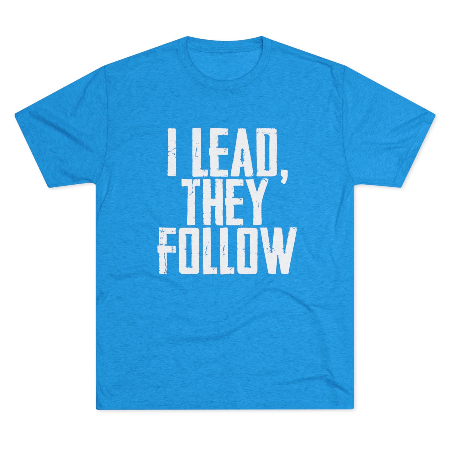 I Lead, They Follow T-Shirt