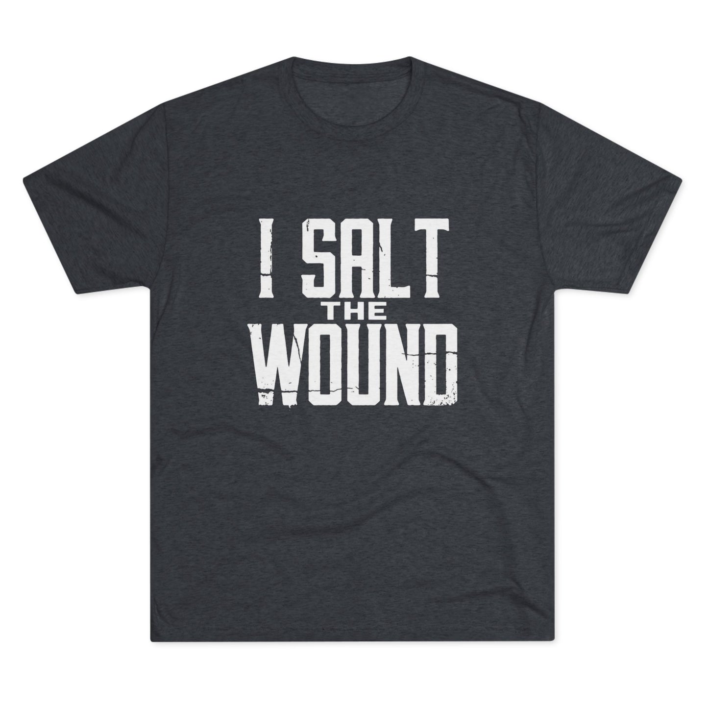 I Salt The Wound T‑Shirt