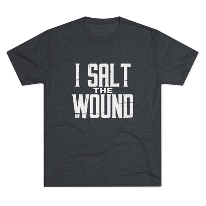 I Salt The Wound T‑Shirt