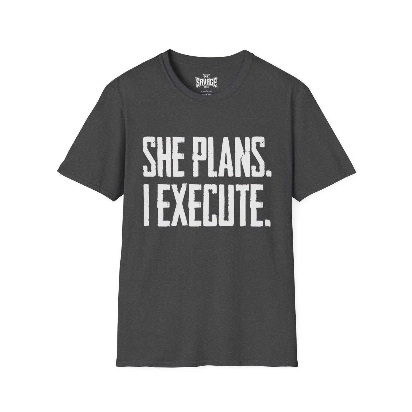 She Plans I Execute T-Shirt