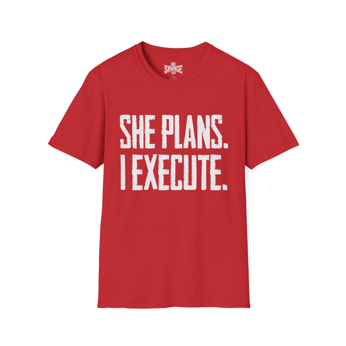 She Plans I Execute T-Shirt