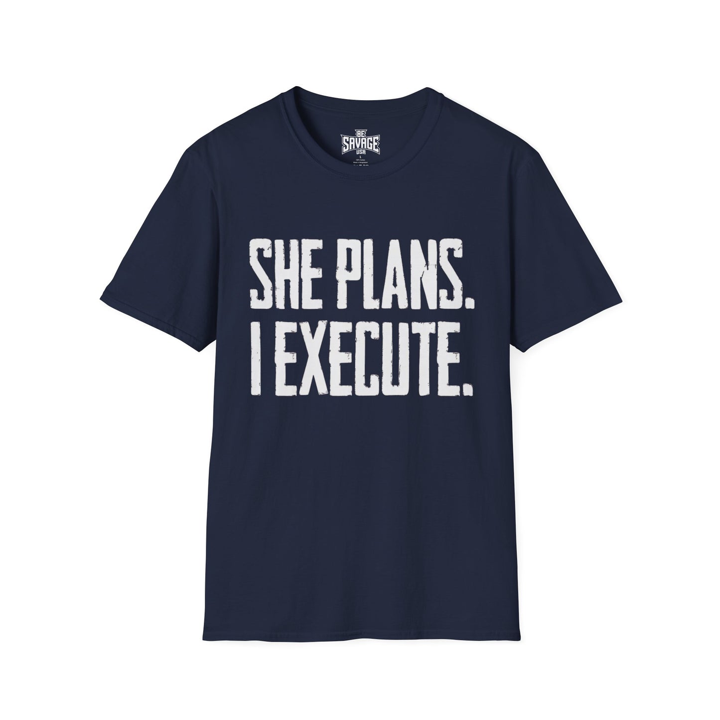 She Plans I Execute T-Shirt